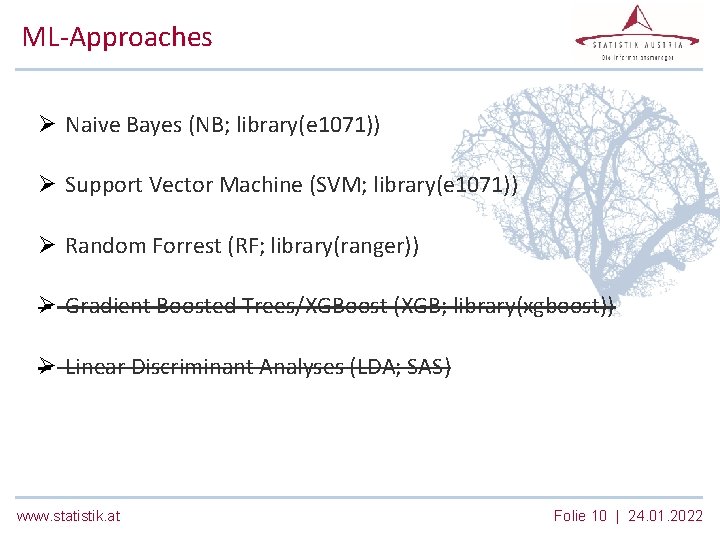 ML-Approaches Ø Naive Bayes (NB; library(e 1071)) Ø Support Vector Machine (SVM; library(e 1071))