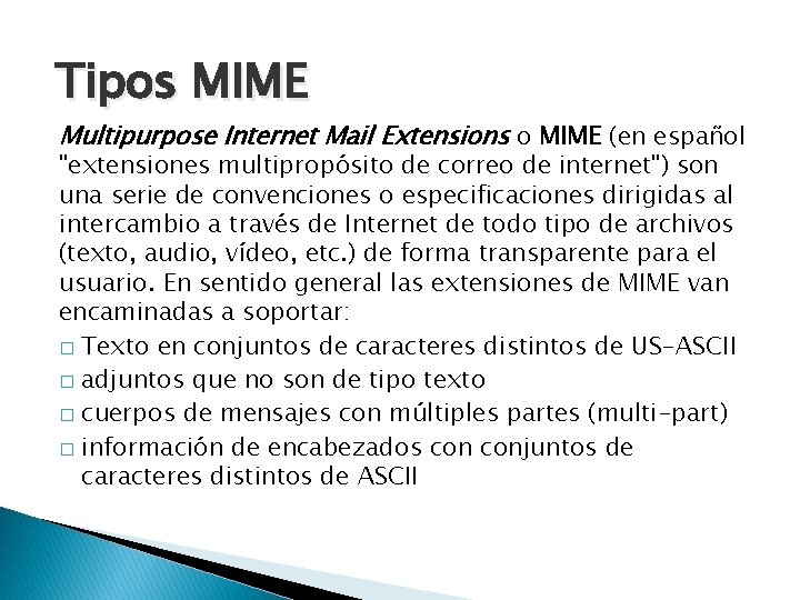 Tipos MIME Multipurpose Internet Mail Extensions o MIME (en español "extensiones multipropósito de correo