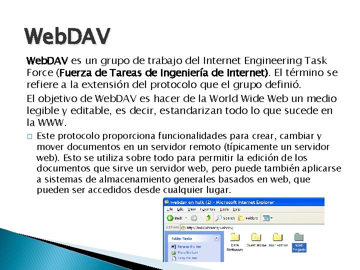 Web. DAV es un grupo de trabajo del Internet Engineering Task Force (Fuerza de