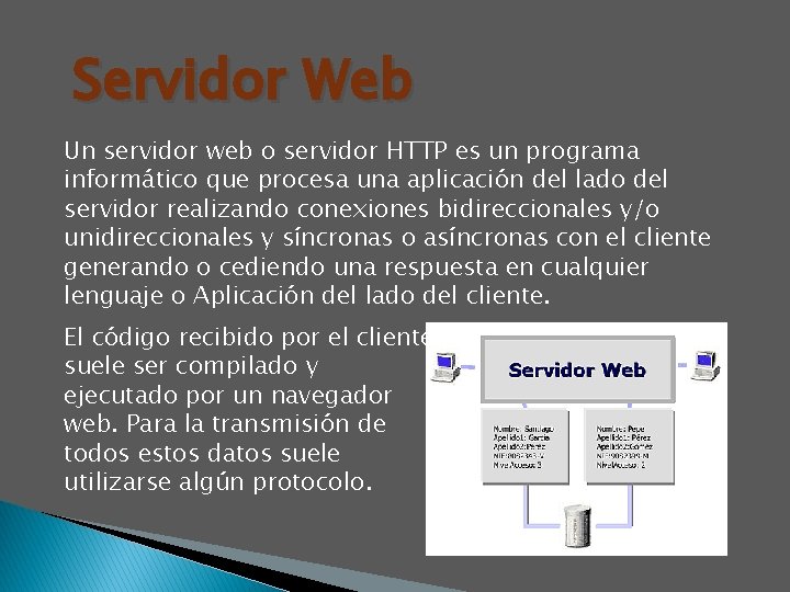 Servidor Web Un servidor web o servidor HTTP es un programa informático que procesa