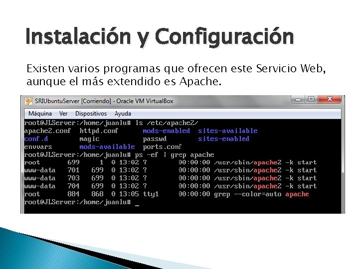 Instalación y Configuración Existen varios programas que ofrecen este Servicio Web, aunque el más