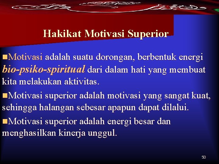 Hakikat Motivasi Superior n. Motivasi adalah suatu dorongan, berbentuk energi bio-psiko-spiritual dari dalam hati