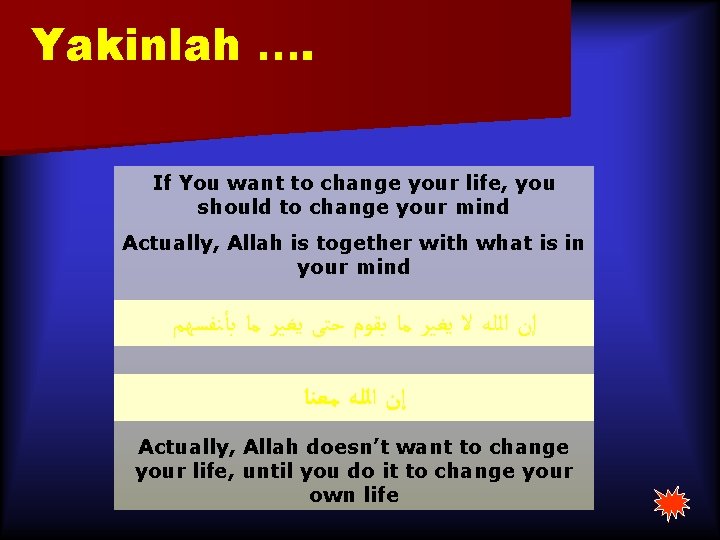 Yakinlah …. If You want to change your life, you should to change your