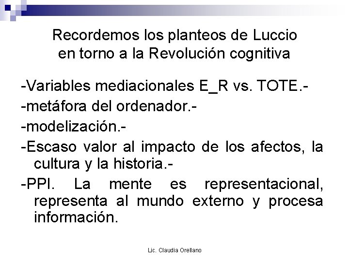 Recordemos los planteos de Luccio en torno a la Revolución cognitiva -Variables mediacionales E_R
