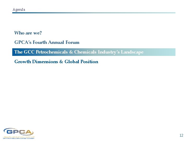Agenda Who are we? GPCA’s Fourth Annual Forum The GCC Petrochemicals & Chemicals Industry’s