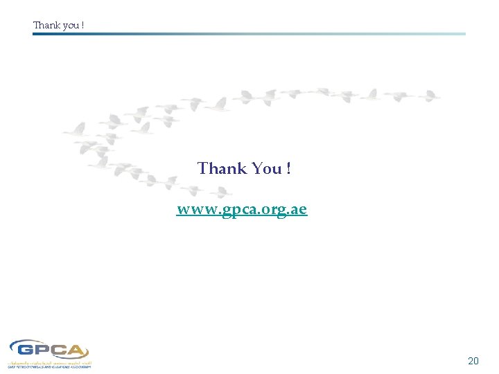 Thank you ! Thank You ! www. gpca. org. ae 20 