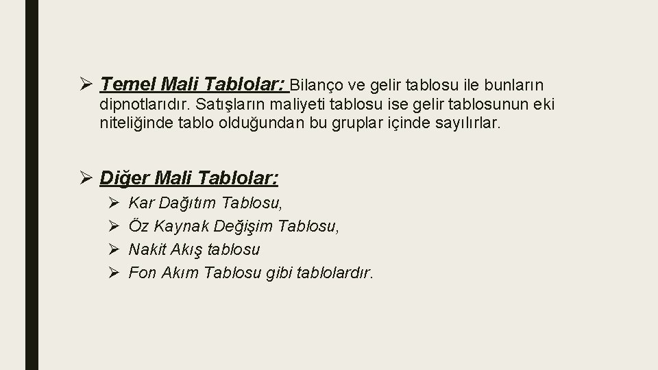 Ø Temel Mali Tablolar: Bilanço ve gelir tablosu ile bunların dipnotlarıdır. Satışların maliyeti tablosu Ø Temel Mali Tablolar: Bilanço ve gelir tablosu ile bunların dipnotlarıdır. Satışların maliyeti tablosu