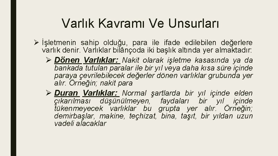 Varlık Kavramı Ve Unsurları Ø İşletmenin sahip olduğu, para ile ifade edilebilen değerlere varlık Varlık Kavramı Ve Unsurları Ø İşletmenin sahip olduğu, para ile ifade edilebilen değerlere varlık