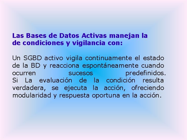 Las Bases de Datos Activas manejan la de condiciones y vigilancia con: Un SGBD