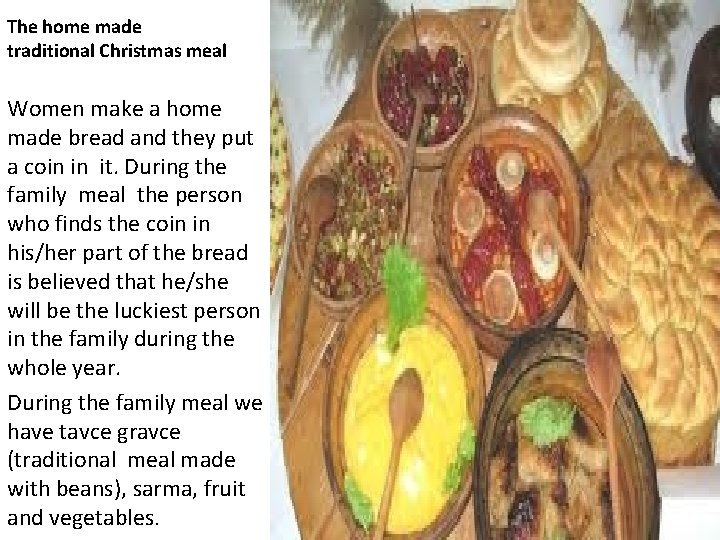 The home made traditional Christmas meal Women make a home made bread and they