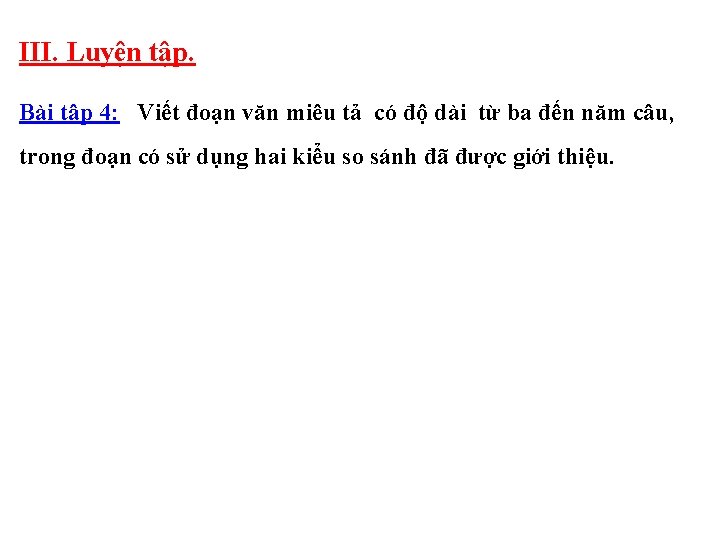 III. Luyện tập. Bài tập 4: Viết đoạn văn miêu tả có độ dài