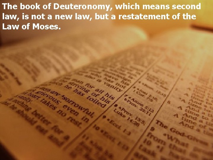 The book of Deuteronomy, which means second law, is not a new law, but
