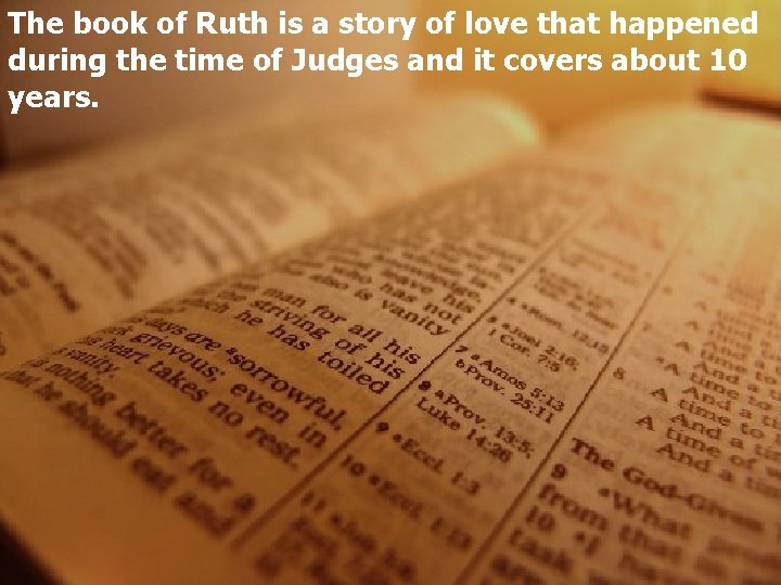 The book of Ruth is a story of love that happened during the time