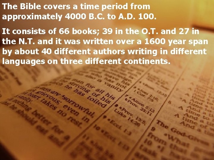 The Bible covers a time period from approximately 4000 B. C. to A. D.