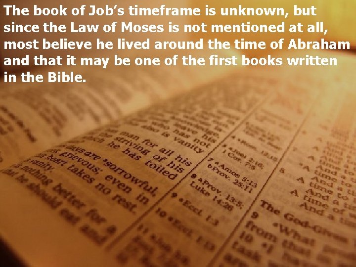 The book of Job’s timeframe is unknown, but since the Law of Moses is
