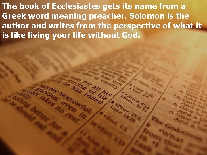 The book of Ecclesiastes gets its name from a Greek word meaning preacher. Solomon