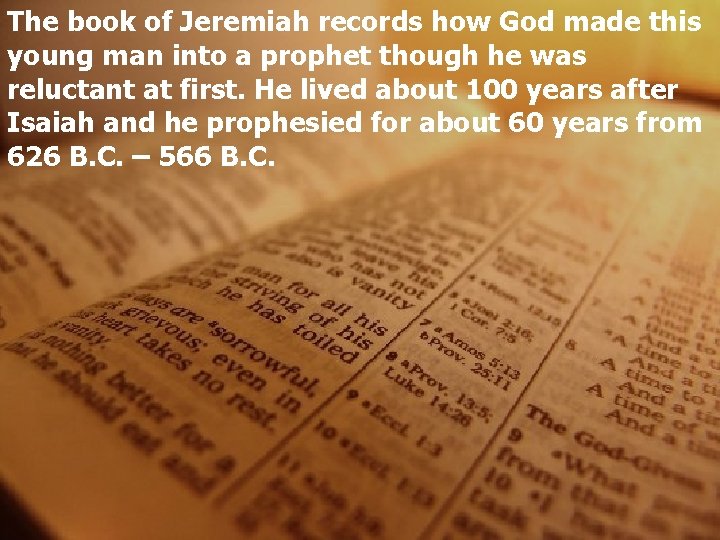 The book of Jeremiah records how God made this young man into a prophet