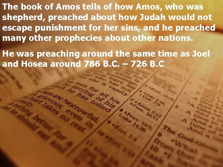The book of Amos tells of how Amos, who was shepherd, preached about how