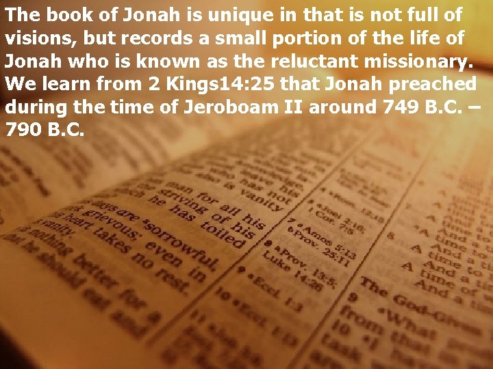 The book of Jonah is unique in that is not full of visions, but
