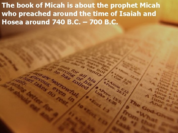 The book of Micah is about the prophet Micah who preached around the time