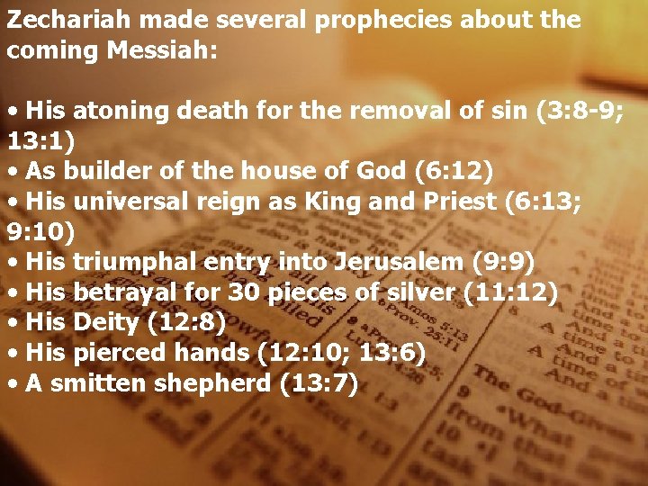 Zechariah made several prophecies about the coming Messiah: • His atoning death for the