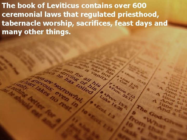 The book of Leviticus contains over 600 ceremonial laws that regulated priesthood, tabernacle worship,