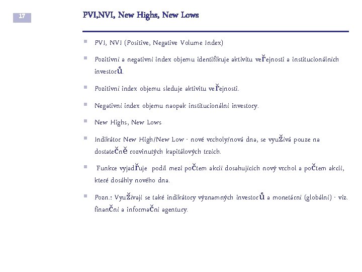 17 PVI, New Highs, New Lows § PVI, NVI (Positive, Negative Volume Index) §