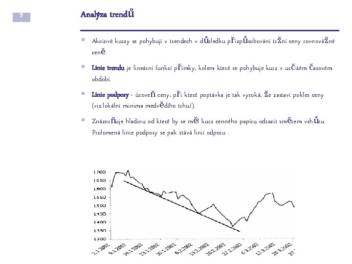 7 Analýza trendů § Akciové kurzy se pohybují v trendech v důsledku přizpůsobování tržní