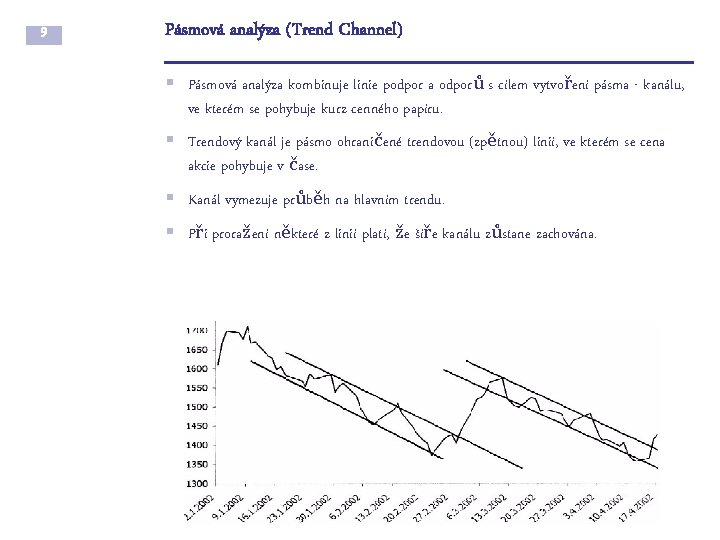 9 Pásmová analýza (Trend Channel) § Pásmová analýza kombinuje linie podpor a odporů s