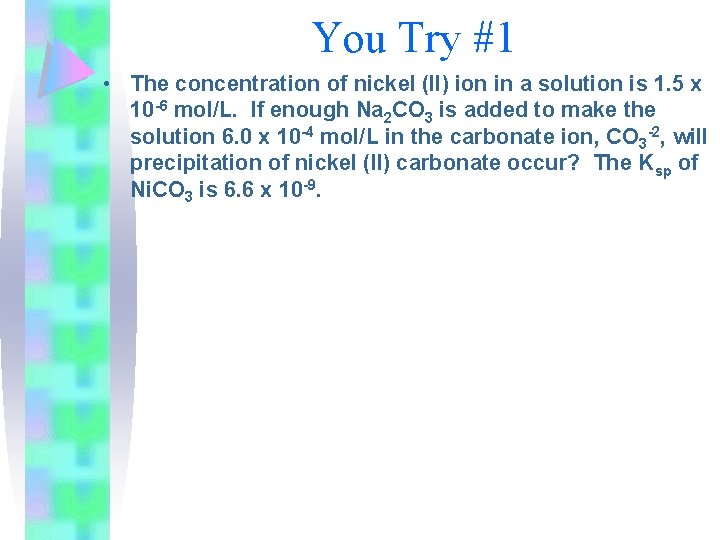 You Try #1 • The concentration of nickel (II) ion in a solution is