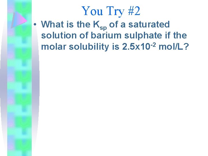 You Try #2 • What is the Ksp of a saturated solution of barium