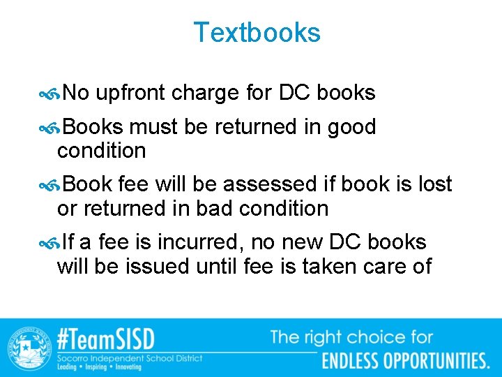 Textbooks No upfront charge for DC books Books must be returned in good condition