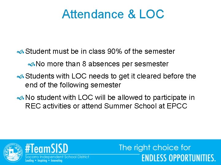 Attendance & LOC Student must be in class 90% of the semester No more