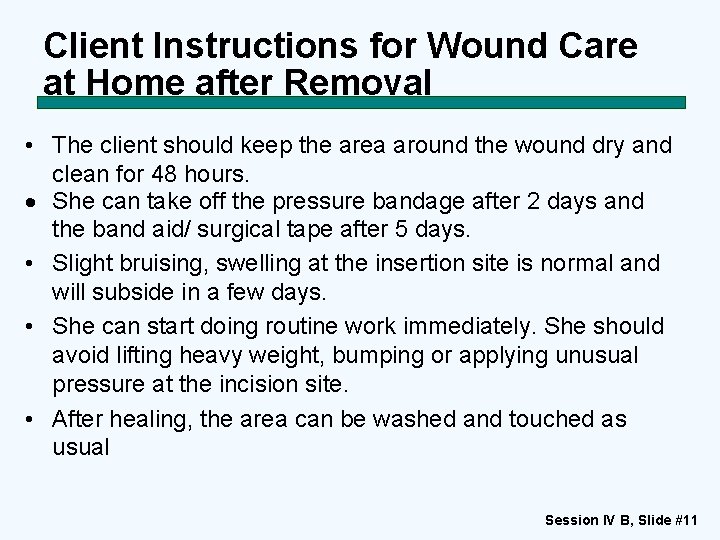 Client Instructions for Wound Care at Home after Removal • The client should keep