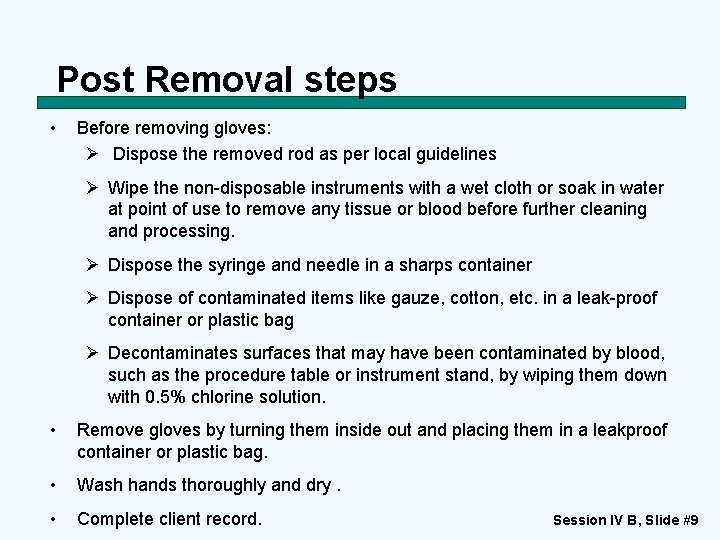 Post Removal steps • Before removing gloves: Ø Dispose the removed rod as per