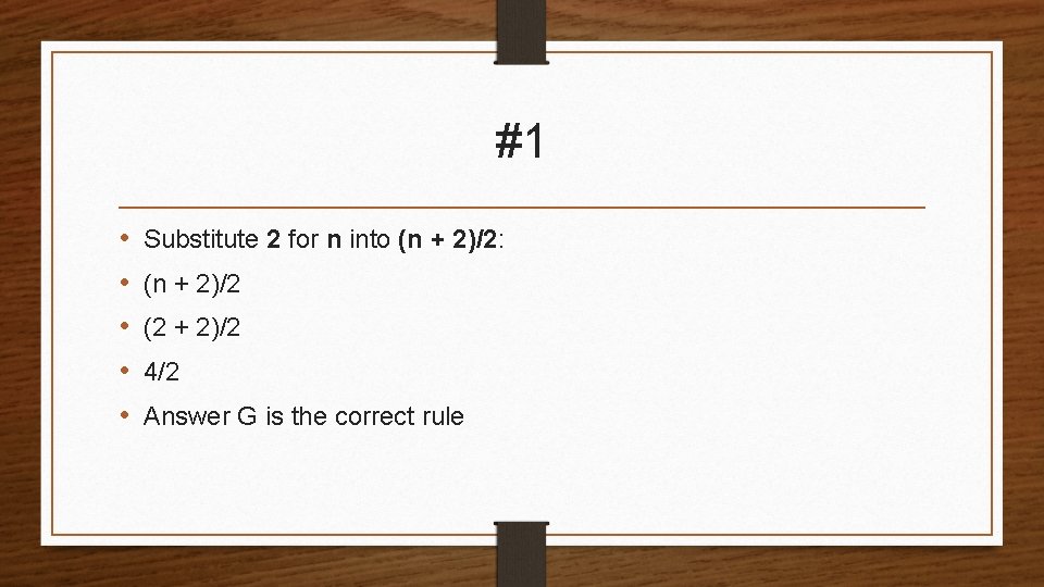 #1 • • • Substitute 2 for n into (n + 2)/2: (n +