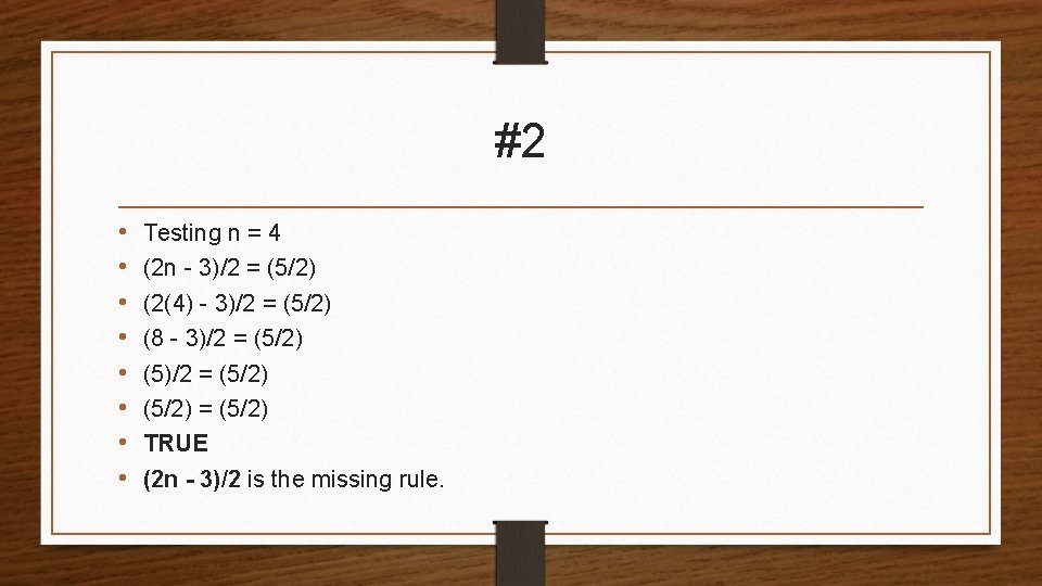 #2 • • Testing n = 4 (2 n - 3)/2 = (5/2) (2(4)