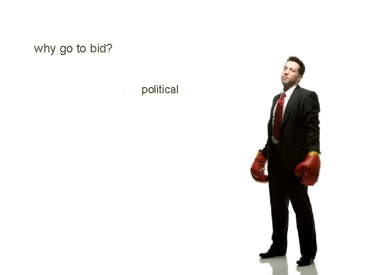 why go to bid? political 