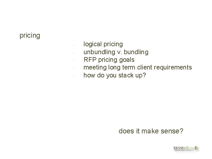pricing logical pricing unbundling v. bundling RFP pricing goals meeting long term client requirements