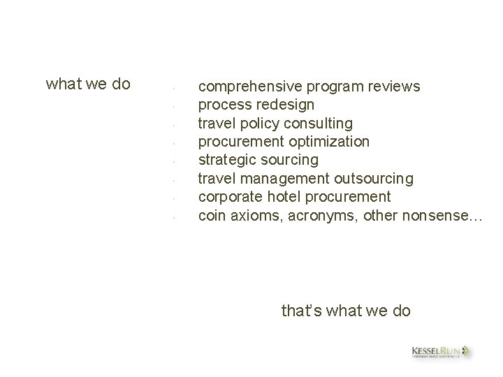 what we do comprehensive program reviews process redesign travel policy consulting procurement optimization strategic