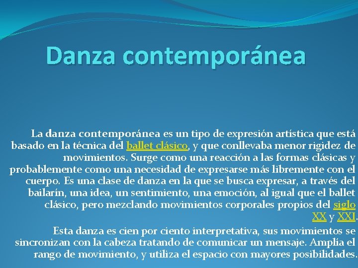 Danza contemporánea La danza contemporánea es un tipo de expresión artística que está basado