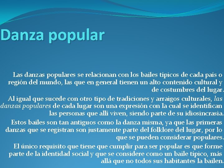 Danza popular Las danzas populares se relacionan con los bailes típicos de cada país