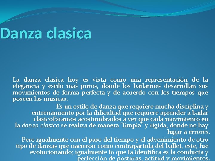 Danza clasica La danza clasica hoy es vista como una representación de la elegancia