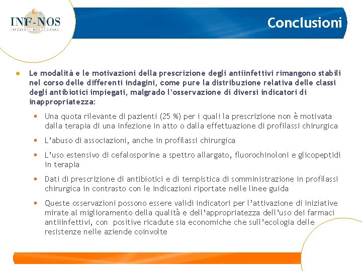 Conclusioni ● Le modalità e le motivazioni della prescrizione degli antiinfettivi rimangono stabili nel