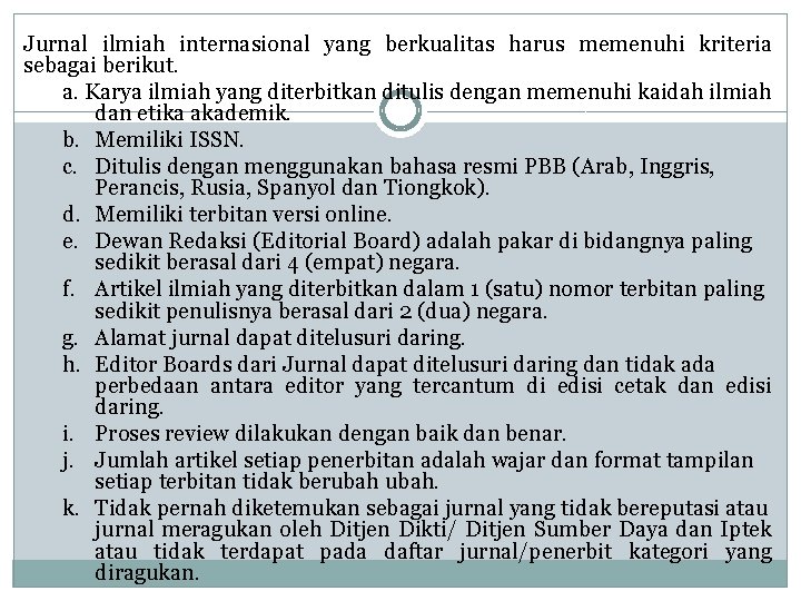 Jurnal ilmiah internasional yang berkualitas harus memenuhi kriteria sebagai berikut. a. Karya ilmiah yang