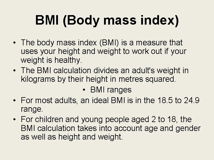 BMI (Body mass index) • The body mass index (BMI) is a measure that