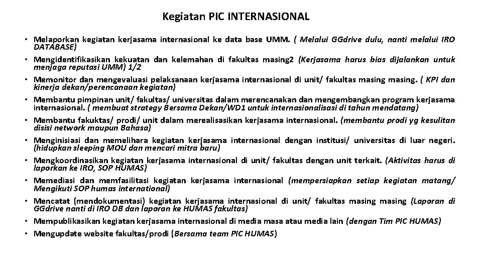 Kegiatan PIC INTERNASIONAL • Melaporkan kegiatan kerjasama internasional ke data base UMM. ( Melalui