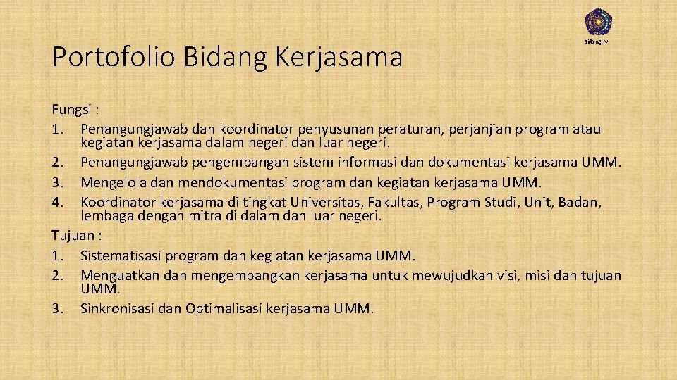 Portofolio Bidang Kerjasama Bidang IV Fungsi : 1. Penangungjawab dan koordinator penyusunan peraturan, perjanjian