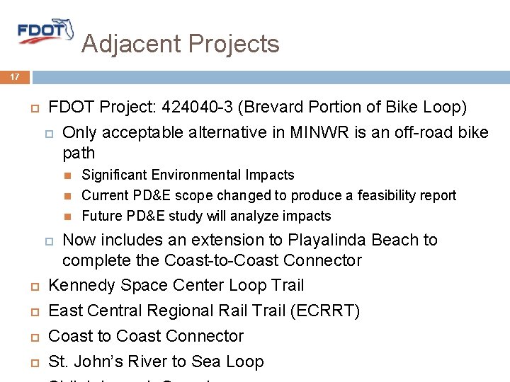 Adjacent Projects 17 FDOT Project: 424040 -3 (Brevard Portion of Bike Loop) Only acceptable