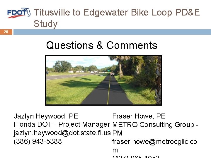 Titusville to Edgewater Bike Loop PD&E Study 20 Questions & Comments Jazlyn Heywood, PE